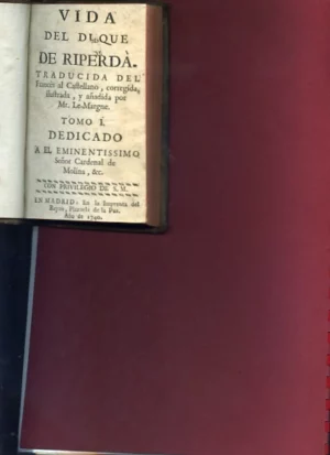 VIDA DEL DUQUE DE RIPERDA. Traducida del francés al castellano, corregida, ilustrada, y añadida por Mr. Le-Margne. TOMO I