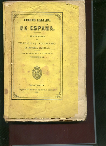 COLECCIÓN LEGISLATIVA DE ESPAÑA: SENTENCIAS DEL TRIBUNAL SUPREMO EN MATERIA CRIMINAL, SALAS SEGUNDA Y TERCERA, PRIMER TRIMESTRE DE 1880