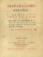 DISPARADERO ESPAÑOL 1. La mas leve idea de Lope 2. Presencia de espiritu, La importancia del demonio, La decadencia del analgabetismo, El pensamiento hermético de las artes