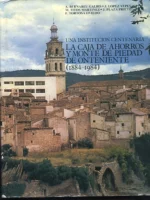 UNA INSTITUCION CENTENARIA: LA CAJA DE AHORROS DE ONTENIENTE 1884-1984