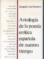 ANTOLOGIA DE LA POESIA EROTICA ESPAÑOLA DE NUESTRO TIEMPO, Guillén, Aleixandre, García Lorca, Cernuda, Alberti, Max Aub, Hernández, barral, Valente, Gil de Biedma
