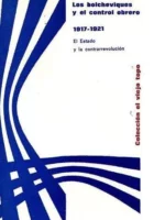 LOS BOLCHEVIQUES Y EL CONTROL OBRERO 1917-1921