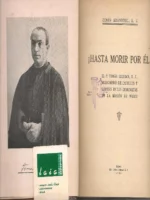 ¡ HASTA MORIR POR ÉL ! EL PADRE TOMAS ESTEBAN, MISIONERO DE LOS INFIELES Y CAUTIVO DE LOS COMUNISTAS EN LA MISION DE WUHU (CHINA)