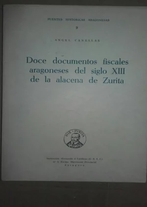 DOCE DOCUMENTOS FISCALES ARAGONESES DEL Siglo XIII DE LA ALACENA DE ZURITA