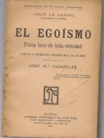 EL EGOISMO, unica base de toda sociedad, estudio de las deformaciones resultantes de la vida en comun, trad JOSE Mª GONZALEZ