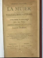 LA MUJER, BAJO LOS PUNTOS DE VISTA FISIOLOGICO, MORAL Y LITERARIO.TRAD AMANCIO PERATONER