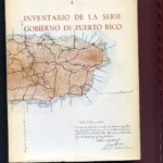 1. INVENTARIO DE LA SERIE GOBIERNO DE PUERTO RICO II. INVENTARIO DE LA SERIE FOMENTO DE PUERTO RICO III. INVENTARIO DE LA SERIE GRACIA Y JUSTICIA DE PUERTO RICO