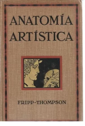 ANATOMIA ARTISTICA HUMANA.DIBUJOS INNES FRIPP Y APENDICE DE ANATOMIA COMPARADA POR HARRY DIXON