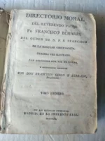 DIRECTORIO MORAL DEL REVERENDO PADRE Fr FRANCISCO ECHARRI DEL ORDEN DE N.P.S. FRANCISCO DE LA REGULAR OBSERVANCIA, TERCERA VEZ ILUSTRADO CON ADICIONES, tomo 1º