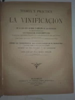 TEORIA Y PRACTICA DE LA VINIFICACION.. Desde la vendimia hasta la conservacion de los vinos ...los procedimientos mas recomendables en el extranjero .. Metodos seguidos en todas las provincias de España