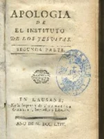 APOLOGIA DE EL INSTITUTO DE LOS JESUITAS. SEGUNDA PARTE sigue otra obra DICTAMEN DE LOS OBISPOS DE FRANCIA SOBRE LA UTILIDAD, DOCTRINA, CONDUCTA Y GOBIERNO DE LOS JESUITAS EN FRANCIA, 96 pags
