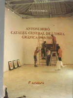 ANTONI MIRÓ CATÀLEG GENERAL DE L´OBRA GRÀFICA 1960- 2000