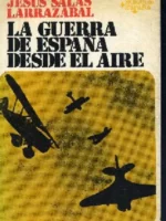 LA GUERRA ESPAÑOLA DESDE EL AIRE, dos ejercitos y sus cazas frente a frente