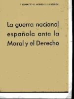 LA GUERRA NACIONAL ESPAÑOLA ANTE LA MORAL Y EL DERECHO