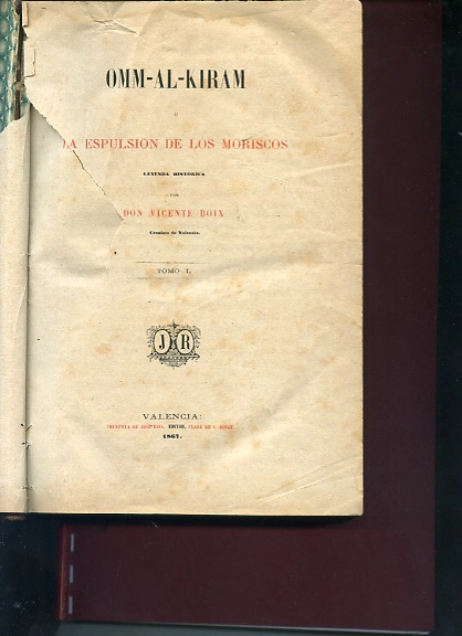 OMM- AL- KIRAM o LA EXPULSION DE LOS MORISCOS, LEYENDA HISTORICA