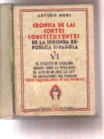 CRÓNICA DE LAS CORTES CONSTITUYENTES DE LA SEGUNDA REPUBLICA ESPAÑOLA, TOMO VI EL ESTATUTO DE CATALUÑA
