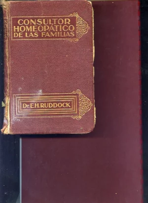 CONSULTOR HOMEOPATICO DE LAS FAMILIAS. VADEMECUM HOMEOPATICO DE MEDICINA Y CIRUGIA MODERNAS