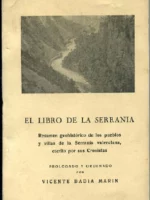 EL LIBRO DE LA SERRANIA, RESUMEN GEOHISTORICO DE LOS PUEBLOS Y VILLAS DE LA SERRANIA VALENCIANA (Alpuente, Chera, Chelva, Domeño, Sinarcas, Villar del Arzobispo, la Yesa... )