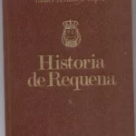 HISTORIA CRITICA Y DOCUMENTADA DE LA CIUDAD DE REQUENA