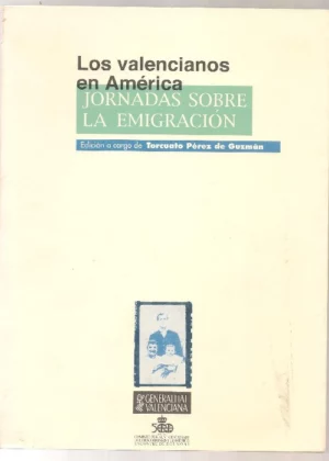 LOS VALENCIANOS EN AMERICA JORNADAS SOBRE LA EMIGRACIÓN