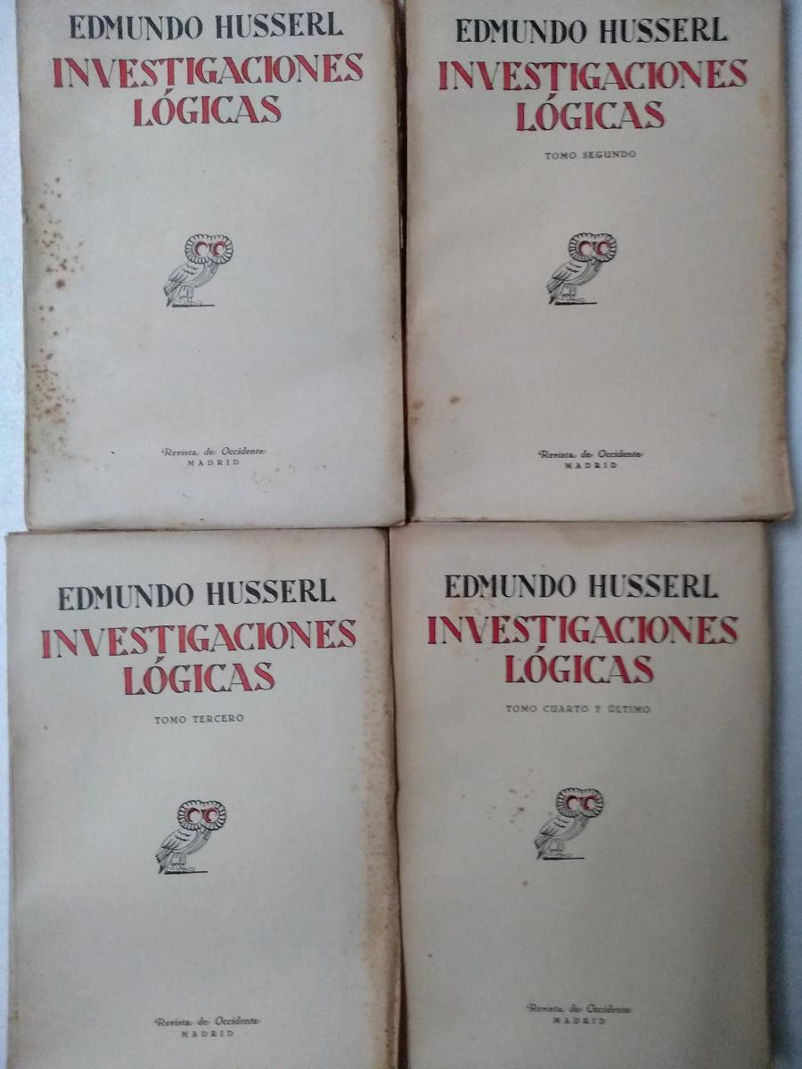 INVESTIGACIONES LOGICAS, trad Manuel Garcia Morente y Jose Gaos, 1.prolegomeros la logica pura, 2.Fenomenologia y teoria del conocimiento, 3.sobre la teoria de los todos y las partes, 4.esclarecimiento fenomenologico del conocimiento