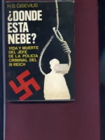 ¿ DONDE ESTÁ NEBE? Vida y muerte del jefe de la policía criminal del III Reich