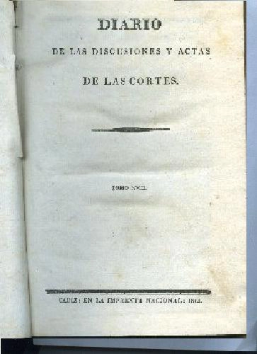DIARIO DE LAS DISCUSIONES Y ACTAS DE LAS CORTES, TOMO XVIII (marzo y abril de 1813: America.. Filipinas...