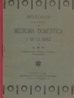 OPUSCULOS A LA PRACTICA DE LA MEDICINA DOMESTICA Y DE LA NIÑEZ