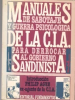 MANUALES DE SABOTAJE Y GUERRA PSICOLOGICA DE LA C.I.A. para derrocar al gobierno sandinista