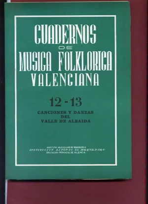 CUADERNOS DE MUSICA FOLKLORICA VALENCIANA 12-13. CANCIONES Y DANZAS DEL VALLE DE ALBAIDA