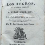 LOS BLANCOS Y LOS NEGROS o guerras civiles de güelfos y gibelinos con noticias de la vida de Dante