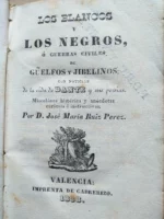LOS BLANCOS Y LOS NEGROS o guerras civiles de güelfos y gibelinos con noticias de la vida de Dante