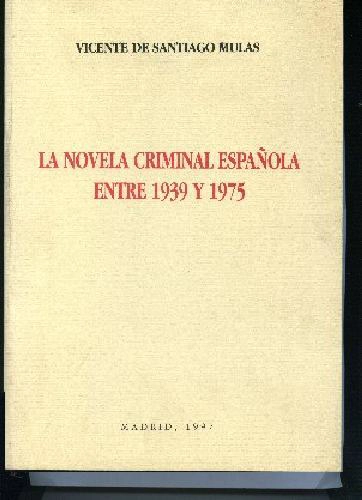 LA NOVELA CRIMINAL ESPAÑOLA ENTRE 1939 Y 1975
