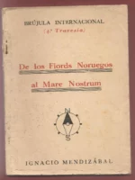3ª TRAVESIA: DE LOS MONTES BALKANICOS A LOS HIELOS DE FINLANDIA. 4ª TRAVESIA DE LOS FIORDOS NORUEGOS AL MARE NOSTRUM dos vols, de abril 1939 a julio 1940,