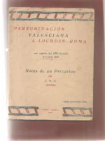 PEREGRINACION VALENCIANA A LOURDES ROMA AÑO SANTO 1-15 JUNIO 1933.NOTAS POR UN PEREGRINO