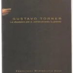 GUSTAVO TORNER LA OBSESIÓN POR EL CONOCIMIENTO SUPREMO