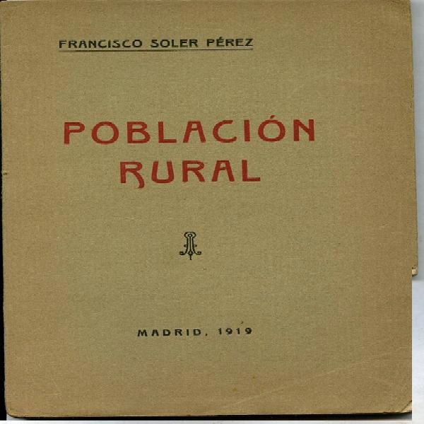 FOMENTO DE LA POBLACION RURAL. PONENCIA PRESENTADA AL II CONGRESO DE ECONOMIA NACIONAL JUNIO 1917. EXTRACTO Y CONCLUSIONES