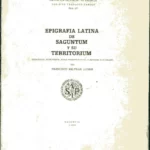 EPIGRAFIA LATINA DE SAGUNTUM Y SU TERRITORIUM cronologia notas prosograficas cuestiones municipales