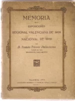MEMORIA DE LAS EXPOSICIONES REGIONAL VALENCIANA DE 1909 Y NACIONAL DE 1910