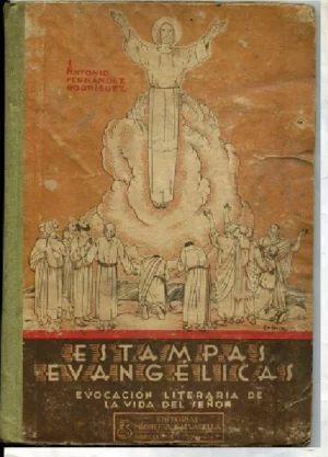 ESTAMPAS EVANGELICAS.EVOCACION LITERARIA DE LA VIDA DEL SEÑOR