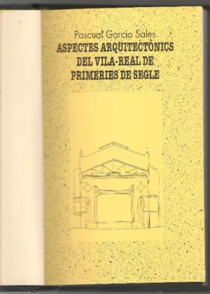 ASPECTES ARQUITECTONICS DE LA VILA-REAL (Castellón) DE PRIMERES DE SEGLE