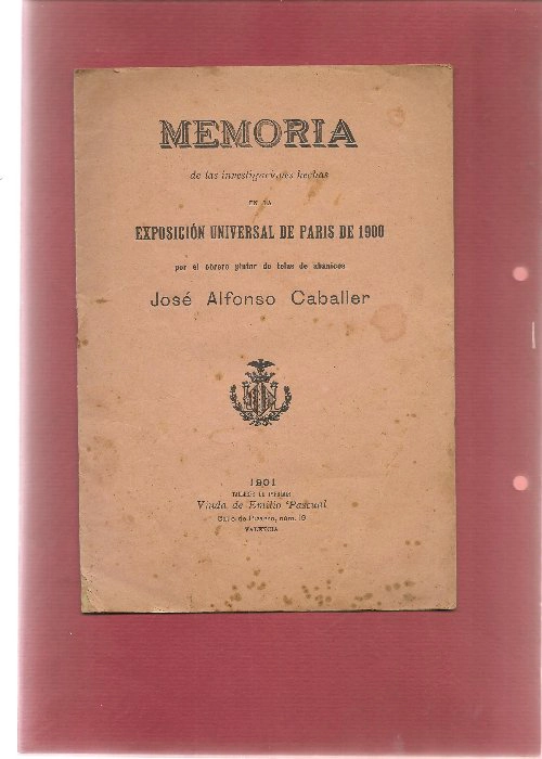 MEMORIA DE LAS INVESTIGACIONES HECHAS EN LA EXPOSICION DE PARIS DE 1900 POR EL OBRERO PINTOR DE ABANICOS...
