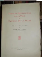 LIBRE DE ORDINACIONS DE LA VILA DE CASTELLÓ DE LA PLANA, estudio preliminar, edición, notas y glosario del cronista..