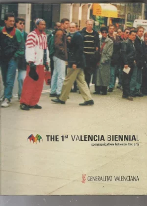 THE 1st VALENCIA BIENNIAL communication between the arts