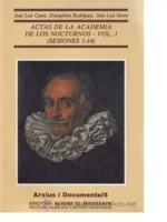 ACTAS DE LA ACADEMIA DE LOS NOCTURNOS, VOL I (SESIONES 1-16).EST Y NOTAS DE J.L.CANET, E.RODRIGUEZ, J.L.SIRERA