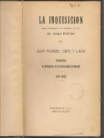 LA INQUISICION obra publicada por primera vez en el siglo futuro