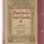 HOMENAJE DE ADMIRACION AL PRINCIPE DE LOS INGENIOS ESPAÑOLES MIGUEL DE CERVANTES SAAVEDRA