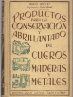 PRODUCTOS PARA LA CONSERVACION Y ABRILLANTADO DE CUEROS MADERAS Y METALES complemetado con la fabriacion de lacre