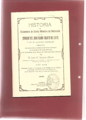 HISTORIA DEL CONVENTO DE Sª MONICA DE VALENCIA Y DE LA IMAGEN DEL Sº CRISTO DE LA FE Y DE SU ILUSTRE COFRADIA