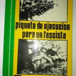PIQUETE DE EJECUCION PARA UN FASCISTA (el conde Galeazzo Ciano)